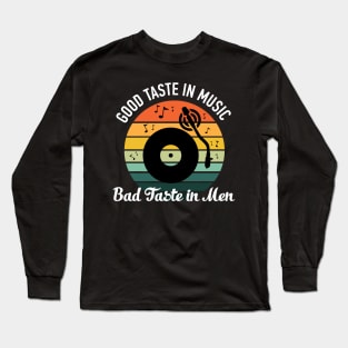 Good Taste in Music Bad Taste in Men Long Sleeve T-Shirt